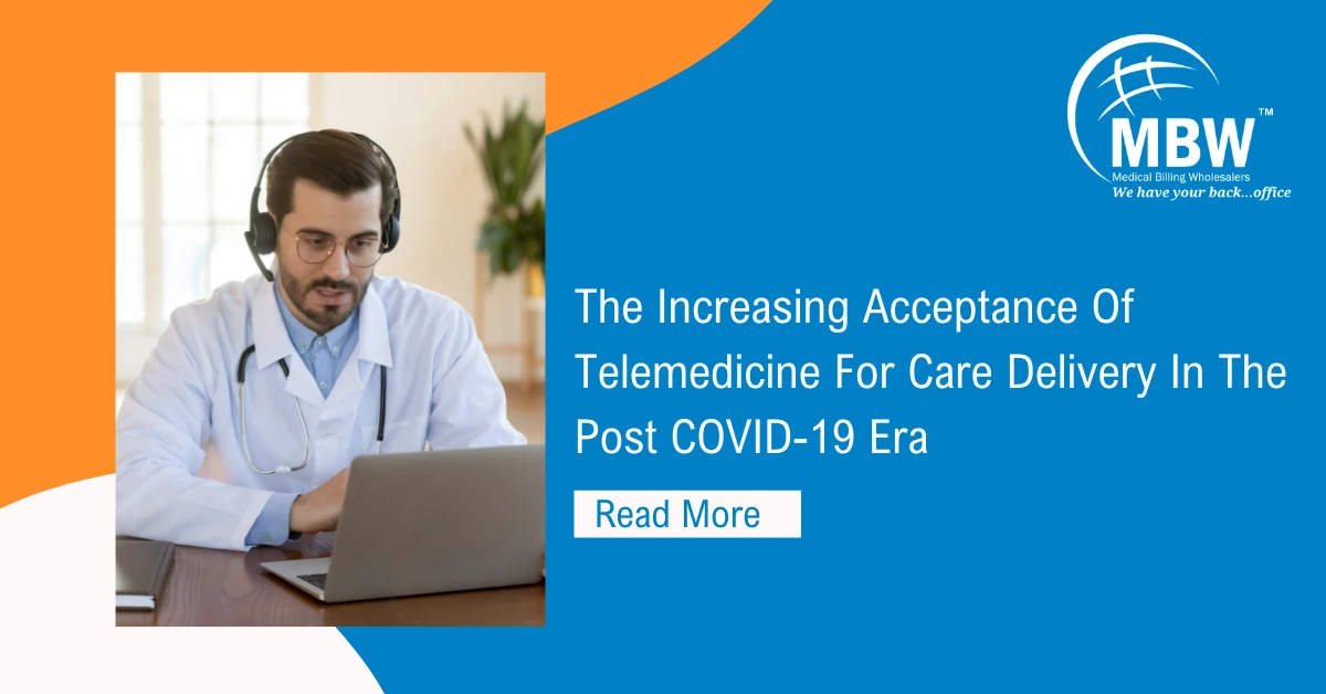 TheIncreasingAcceptanceOfTelemedicineForCareDeliveryInThePostCOVID